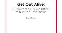 Get Out Alive:  6 Secrets of an Ex-CIA Officer  to Survive a Terror Strike