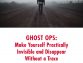 Ghost Ops: Make Yourself Practically Invisible and Disappear Without a Trace