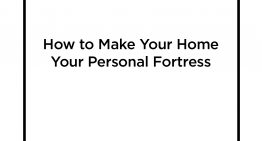 How to Make Your Home Your Personal Fortress