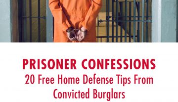 Prisoner Confessions: 20 Free Home Defense Tips From Convicted Burglars