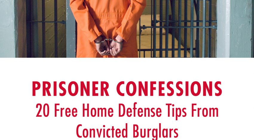 Prisoner Confessions: 20 Free Home Defense Tips From Convicted Burglars